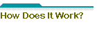 How Does It Work?